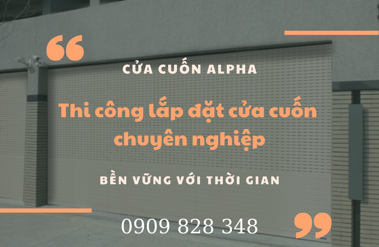 Công ty thi công lắp đặt cửa cuốn chuyên nghiệp uy tín tại TPHCM