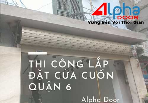 Lắp đặt cửa cuốn tại Quận 6 giá rẻ, chiết khấu cao